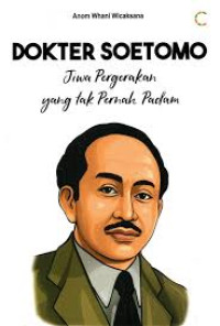DOKTOR SOETOMO JIWA PERGERAKAN YANG TAK PERNAH PADAM