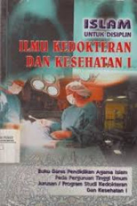 Islam Untuk Disiplin Ilmu Kedokteran dan Kesehatan I