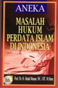 Aneka masalah hukum perdata islam di indonesia.