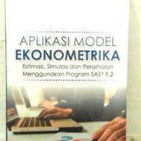 aplikasi model ekonometrika, estimasi, simulasi dan peramalan menggunakan program SAS@9.2, BI