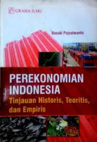 perekonomian indonesia . tinjauan historis, teoritis,dan empiris