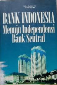 Bank Indonesia Menuju Independensi Bank Sentral, BI