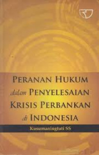peranan hukum dalam penyelesaian krisis perbankan di indonesia