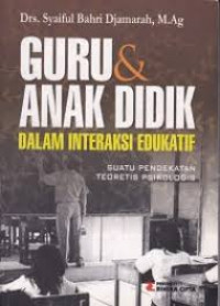 GURU DAN ANAK DIDIK DALAM INTERAKSI EDUKATIF ( SUATU PENDEKATAN TEORETIS PSIKOLOGIS)