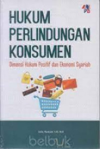 HUKUM PERLINDUNGAN KONSUMEN DIMENSI HUKUM POSITIF DAN EKONOMI SYARIAH