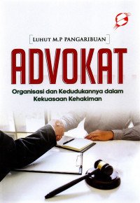 ADVOKAT ORGANISASI DAN KEDUDUKANNYA DALAM KEKUASAAN KEHAKIMAN