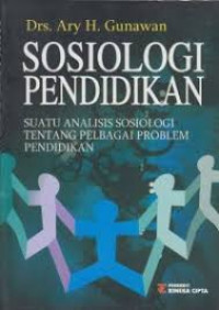 SOSIOLOGI PENDIDIKAN (SUATU ANALISIS SOSIOLOGI TENTANG PELBAGAI PROBLEM PENDIDIKAN)