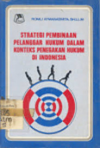 strategi pembinaan pelanggar hukum dalam konteks penegakan hukum di indonesia